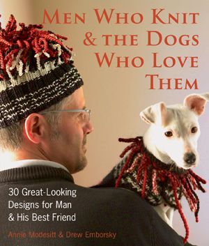Men Who Knit And Dogs Who Love Them Book By Annie Modesitt and Drew Emborsky