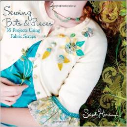 Sewing Bits & Pieces   35 Projects Using Fabric Scraps